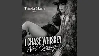 I Chase Whiskey Not Cowboys
