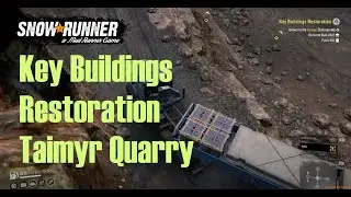 Snow Runner - Key Buildings Restoration (Taimyr Quarry) - Voron Grad