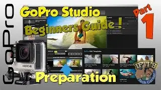 PART 1 - GoPro Studio Beginners Guide - Preparation
