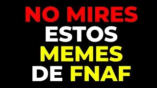 ⚠️ MEMES PROHIBIDOS de FNAF *Mira este vídeo antes que lo borren*