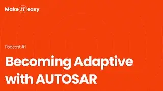 Make IT easy Podcast #1: Adaptive AUTOSAR