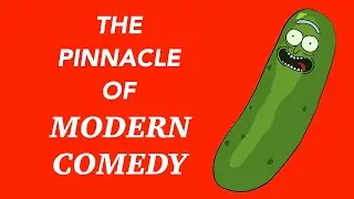 Why Pickle Rick is the Pinnacle of Comedy (a video essay)