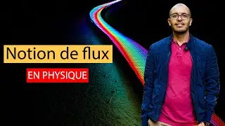 Notion de flux en Physique - Flux thermique - Flux de matière