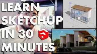 LEARN SKETCHUP IN 30 MINUTES