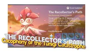 The Recollector's Path - Cacophony of the Tunigi Catastrophe | GENSHIN IMPACT