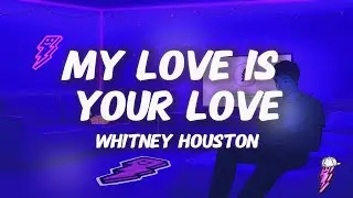 Whitney Houston - My Love Is Your Love (Lyrics)
