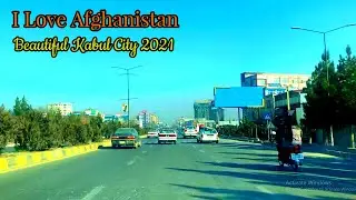 Beautiful Kabul City 2021 | I Love Afghanistan | 4K | Kabul City in 2021