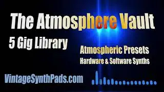 Sound Design For Film and Ambient  - The Atmosphere Vault - Best Synth Presets