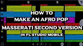 HOW TO MAKE MASSERATI SECOND VERSION IN FL STUDIO MOBILE (AFRO BEAT/AFRO POP FULL TUTO + FREE FLM)