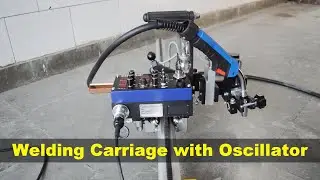 Welding Carriage with Oscillator: The Best Way to Improve Your Welds