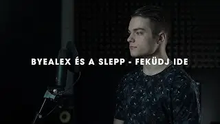ByeAlex és a Slepp - Feküdj ide Cover