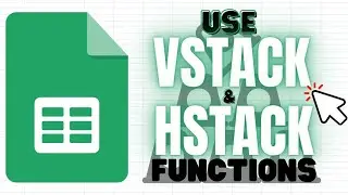 How to Use VSTACK and HSTACK Functions in Google Sheets (Multiple Data)
