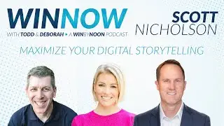 Scott Nicholson | Maximize your digital storytelling | Win Now Ep. 9
