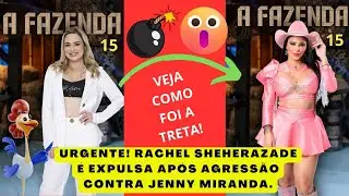 A Fazenda 2023': URGENTE! Rachel Sheherazade é expulsa após agressão contra Jenny Miranda!