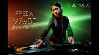 Freda -Maybe remix (by DJ Julio)