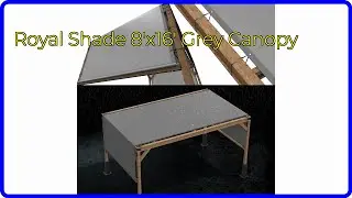 REVIEW (2024): Royal Shade 8'x16' Grey Canopy. ESSENTIAL details.