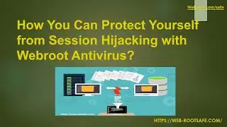 How to Protect Yourself from Session Hijacking with Webroot?