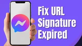 How To Fix URL Signature Expired in Messenger (2024)