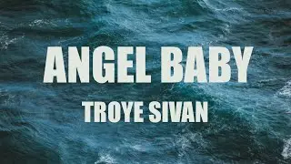 Troye Sivan - Angel Baby (Lyrics)