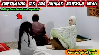 Prank Kuntilanak Tak Ada Akhlak || Menguji Iman Paling Lucu Bikin Ngakak🤣🤣
