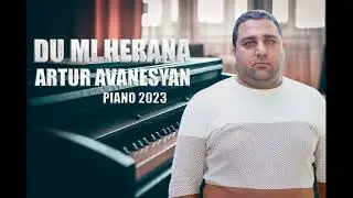 DU MI HERANA -ARTUR AVANESYAN-PIANO 2023