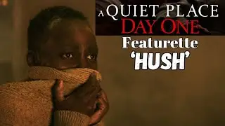 A Quiet Place Day One Trailer 2024 Special Feature 'HUSH'