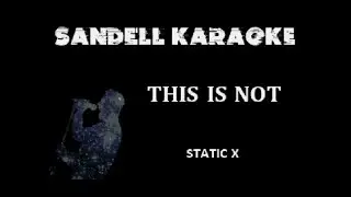 Static X - This Is Not [Karaoke]
