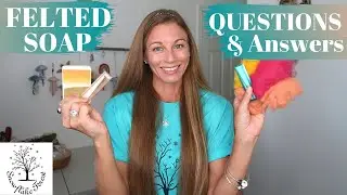FELTED SOAP Most Common Questions and Answers