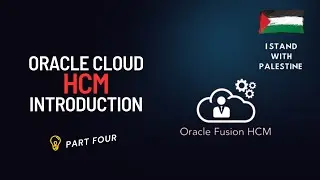 Oracle Cloud HCM Introduction - Part Four