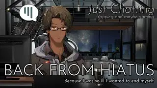 BACK FROM HIATUS AND ALL WELL NOW HI EVERYONE (Stream VOD)