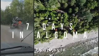 7 Days In Algoma - The Movie