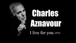 Charles Aznavour – I live for you (1974)