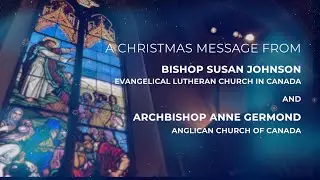 A Christmas message from Bishop Susan Johnson and Archbishop Anne Germond