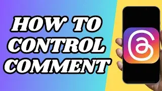 How To Control Comment On Threads