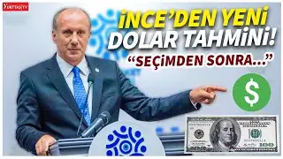 Muharrem İnce'den yeni dolar tahmini! 