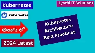 5. Kubernetes Architecture Best Practices | Telugu | #kubernetes #k8s #jyothiitsolutions