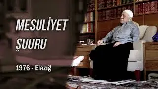 Mesuliyet Şuuru 1976 Elazığ Vaazı - M. Fethullah Gülen