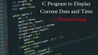 C Program to Display Current Date and Time | C Programming