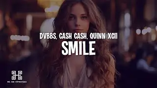 DVBBS, Cash Cash & Quinn XCII - Smile (Lyrics)