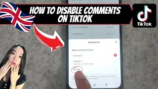 HOW TO DISABLE COMMENTS ON TIKTOK