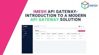 IMESH API Gateway | Short Introduction | Modern API Gateway Solution