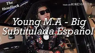 Young M.A - Big (SUBTITULADA ESPAÑOL)