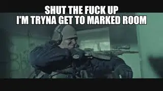 stfu trynna get to marked room