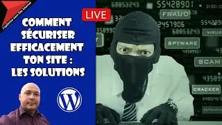 Comment sécuriser efficacement ton site WP : les solutions