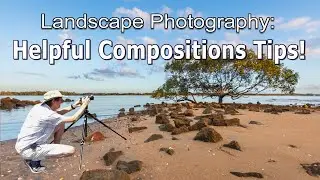 Landscape Photography: Helpful Composition Tips!