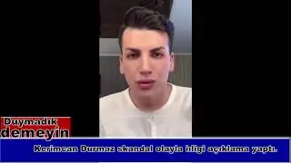 Kerimcan Durmaz Skandal Video Hakkında İlk Kez Konuştu