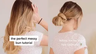 The Perfect Messy Bun Tutorial! 