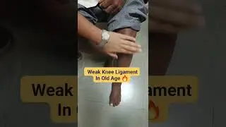Very Weak Ligament In Old Age 🔥 एक उम्रके बाद साइड के लिगामेंट कमजोर हो जाते हैं | #kneeligament
