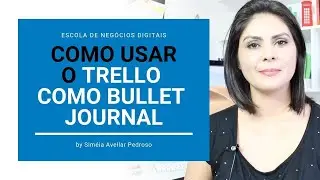 Como Usar o Trello como Bullet Journal