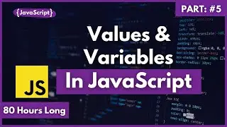 Values And Variables In JavaScript | JavaScript Variable Naming, Constant, Reserve Keywords